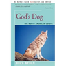 God's Dog: A Celebration of the North American Coyote