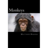 Monkeys: A Fascinating Book Containing Monkey Facts, Trivia, Images & Memory Recall Quiz: Suitable for Adults & Children