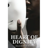 The Heart Of Dignity