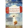 The Mystical Backpacker: How to Discover Your Destiny in the Modern World