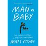 Man vs. Baby: The Chaos and Comedy of Real-Life Parenting