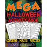 Mega Halloween Activity Book: Coloring - Mazes - Word Searches - Fun Games For Kids of All Ages