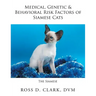 Medical, Genetic & Behavioral Risk Factors of Siamese Cats