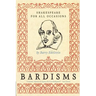 Bardisms: Shakespeare for All Occasions