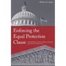Enforcing the Equal Protection Clause: Congressional Power, Judicial Doctrine, and Constitutional Law