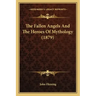The Fallen Angels And The Heroes Of Mythology (1879)