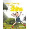 When I Grow Up, I Will Shine