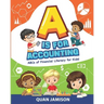 A is for Accounting: ABCs of Financial Literacy for Kids