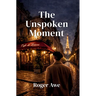 The Unspoken Moment