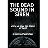 The Dead Sound in Siren: When We Hear The Sound We Drift, A Siren Documentary