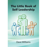 The Little Book of Self Leadership: Daily Self Leadership Made Simple