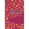 Cinematic Virtual Reality: A Critical Study of 21st Century Approaches and Practices