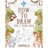 How to Draw Animals for 5 Year Olds: Easy Step-by-Step Drawing Tutorial for Kids to Learn to Draw