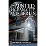 Haunted Ocean City and Berlin