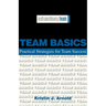 Team Basics: Practical Strategies for Team Success