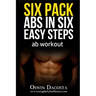 Six Pack Abs in Six Easy Steps: Ab Workout