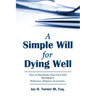 A Simple Will for Dying Well: How to Handwrite Your Own Will Without Witnesses, Notaries, or Lawyers