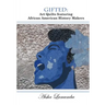 Gifted: Art Quilts Featuring African Amercan History Makers