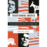 Transforming America: Politics and Culture During the Reagan Years