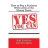 How to Buy a Business With Little or No Money Down