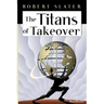 The Titans of Takeover