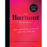 The Burnout Workbook: Advice and Exercises to Help You Unlock the Stress Cycle