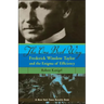 The One Best Way: Frederick Winslow Taylor and the Enigma of Efficiency