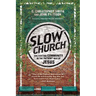 Slow Church: Cultivating Community in the Patient Way of Jesus