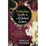 Protection Spells of a Wicked Witch: Witchcraft for Protection from Negative Energy, Harmful Spirits, and Magical Attacks
