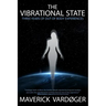 The Vibrational State: Three Years of Out of Body Experiences