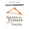 Getting Dressed from the Inside