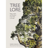 Tree Lore: Magic, Myth, and Wisdom from Root to Bough