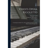 Verdi's Opera Rigoletto: Containing the Italian Text, With an English Translation and the Music of All the Principal Airs