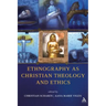 Ethnography as Christian Theology and Ethics