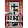 Church Forsaken: Practicing Presence in Neglected Neighborhoods