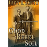 Good Rebel Soil: The Champ Ferguson Story