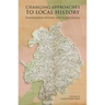 Changing Approaches to Local History: Warwickshire History and Its Historians