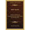 Hitler Speaks: A Series of Political Conversations with Adolf Hitler on His Real Aims