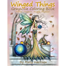 Winged Things - A Grayscale Coloring Book For Adults: Featuring Fairies, Dragons, Angels and Pegasus