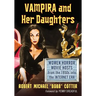Vampira and Her Daughters: Women Horror Movie Hosts from the 1950s Into the Internet Era
