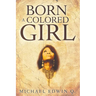 Born A Colored Girl