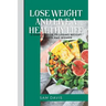 Lose weight and live a healthy life: A simple guide to lose weight for men and women.