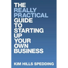 The Really Practical Guide to Starting Up Your Own Business
