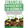 Financial Management for Beginners: You Need a Budget to Manage Your Money. Personal Planning, Money Mindset and Discipline for Financial Independence