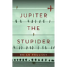 Jupiter the Stupider