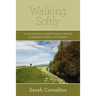 Walking Softly: A Collection of Mostly Gentle Walks in Sonoma County, California
