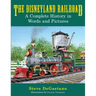 The Disneyland Railroad: A Complete History in Words and Pictures