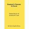 Darwin's Theory Is False: Three Rules of Scientific Law