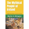 The Mythical People of Ireland: Tuatha De Danann, Druids, and Elves