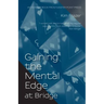 Gaining the Mental Edge at Bridge